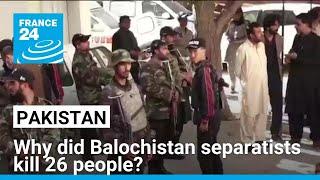 Why did Balochistan separatists kill 26 people in railway station suicide bombing? • FRANCE 24