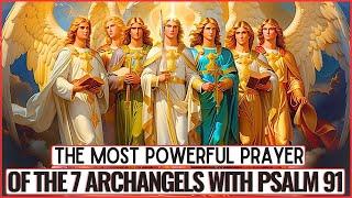 MOST POWERFUL PRAYER OF PSALM 91 WITH THE 7 ARCHANGELS - PROTECTION, BLESSINGS AND PROSPERITY