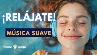 ¡RELÁJATE! Música SUAVE para DESESTRESARSE  Mindfulness - Mindful Science