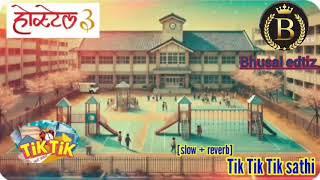  Tik Tik - Slow + Reverb | 2025 Viral Song  | Bhusal Editz l hostel 3 viral song l new movie song