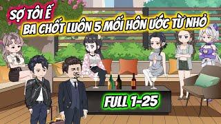 (FULL) TẬP 1-25 | SỢ TÔI Ế, BA TÔI CHỐT LUÔN MỘT LÚC 5 MỐI HÔN ƯỚC TỪ NHỎ CHO TÔI | THIẾT REVIEW