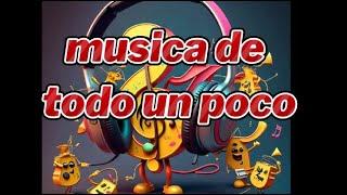 musica de todo un poco  parte 1