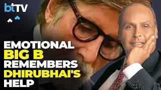 Amitabh Bachchan Breaks Down In Tears As He Remembers How Dhirubhai Ambani Helped Him