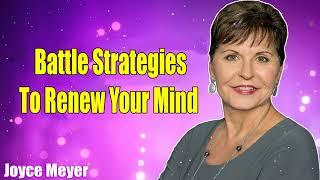 Battle Strategies To Renew Your Mind   Joyce Meyer