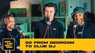 How to get from bedroom to club DJ - 7 Steps… (OFF THE RECORD PODCAST)