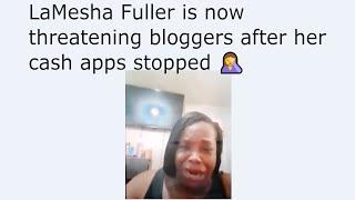 LaMesha Fuller is now threatening bloggers after her cash apps stopped ‍️