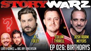 H. Foley vs Colum Tyrrell vs Josh Adam Meyers | Story Warz | Episode 026: Birthdays