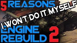 5 Reasons NOT to Rebuild Your Engine Yourself // Ep. 2 // The Engine Build Series