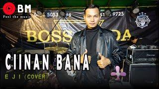 CIINAN BANA - EJI (COVER) BOSS MUDA BAND