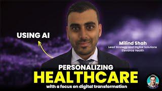 Personalizing Healthcare with Digital Transformation | Stories in AI | Milind Shah