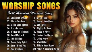 GOODNESS OF GOD ~ Christian Music Worship Songs With Lyrics Hillsong Playlist ~ Peaceful Morning