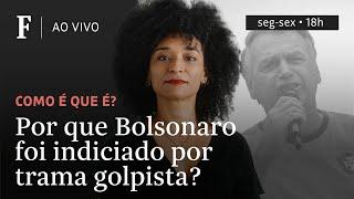 Como é que é? | Por que Bolsonaro foi indiciado por trama golpista?