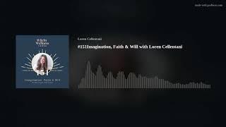 #151Imagination, Faith & Will with Loren Cellentani