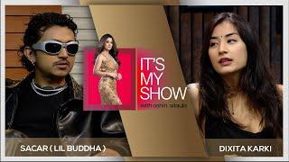 Sacar AKA Lil Buddha & Dixita Karki | It's My Show With Oshin Sitaula E08 | 10 August 2024