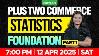 Plus Two Commerce - Statistics | Foundation - Part 1 | Xylem Plus Two Commerce