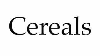 How to Pronounce Cereals