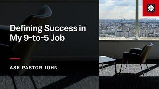 Defining Success in My 9-to-5 Job