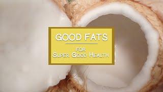 Good Fats To Eat for Super Good Health