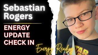 SEBASTIAN ROGERS ENERGY UPDATE READING