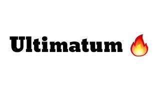 Ultimatum 2024 - Before we begin ! (now or never)