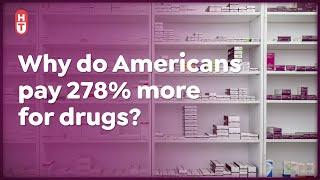 Why Do Americans Pay SO Much More for Prescription Drugs?