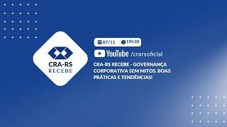 CRA-RS Recebe - Governança Corporativa sem mitos. Boas práticas e tendências!