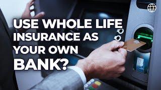 How Do People ACTUALLY Use Whole Life Insurance as Their Own Bank?