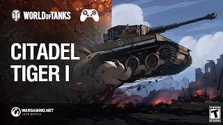 World of Tanks: Mercenaries – Hear the Citadel Tiger I Roar!