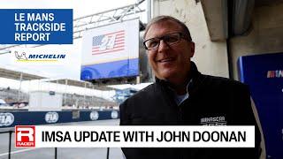 Le Mans Trackside Report: IMSA Update with John Doonan presented by Michelin