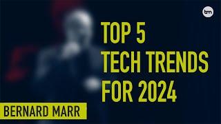 The 5 Biggest Technology Trends In 2024 Everyone Must Get Ready For Now