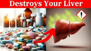 10 Medications That Destroy Your Liver