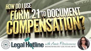 How Do I use Form 21 to Document Compensation: Legal Hotline: Summer 2024