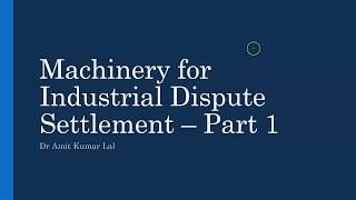 Industrial Disputes and Methods of Settlement (Part 1) | Preventive machinery | HRM and IR | UGC Net