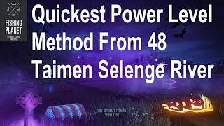 Fishing Planet, Quickest Power Level Method From 48, Taimen Selenge River