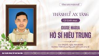 Thánh Lễ An Táng Cố Linh Mục Giuse Maria Hồ Sĩ Hiếu Trung