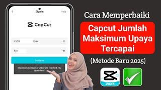 Cara Memperbaiki Kesalahan "Jumlah Upaya Maksimum Tercapai" di Capcut 2025 | Solusi Mudah