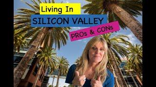 Living in Silicon Valley. Pros and Cons of Living in Silicon Valley