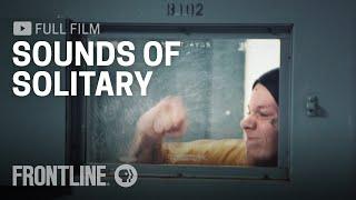 Solitary Confinement is Crazy Loud | FRONTLINE