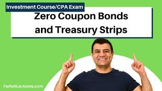 Zero Coupon Bonds and Treasury STRIPS.  Essentials of Investments. CPA exam BAR. CFA exam