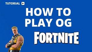 How to Play OG Fortnite in 2025: A Step-by-Step Guide