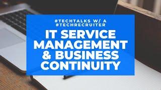 IT Service Management & Business Continuity - #TechTalks with a #TechRecruiter