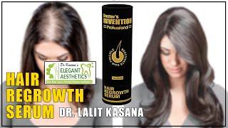 THE BEST HAIR REGROWTH SERUM | DR. LALIT KASANA | HAIR FALLING | HAIR REGROWTH | NEW VIDEO | 2020