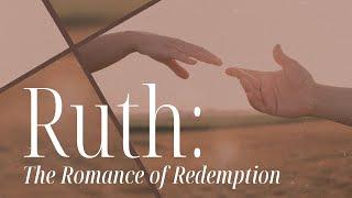 Redeeming Love - Ruth 4