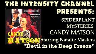 Spiderplant Mysteries Episode 29 - CANDY MATSON - Natalie Masters - Devil in the Deep Freeze