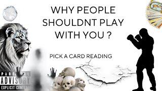 (PICK A CARD) WHY PEOPLE SHOULDNT PLAY WITH YOU ?