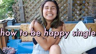 thoughts about relationships & how to be happy single 