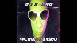 DJ X-NRG - Mr. Green Is Back (full mix)