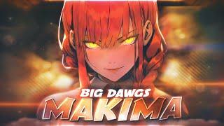 Makima  - Big Dawgs [ Edit/AMV ] 4K Quick!