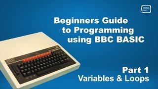 Beginners Guide to Programming using BBC BASIC - Part 1 - Variables & Loops