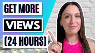 How To Get More VIEWS... In 24 Hours! (3 Easy Hacks)